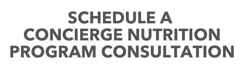 Schedule a concierge nutrition consultation.