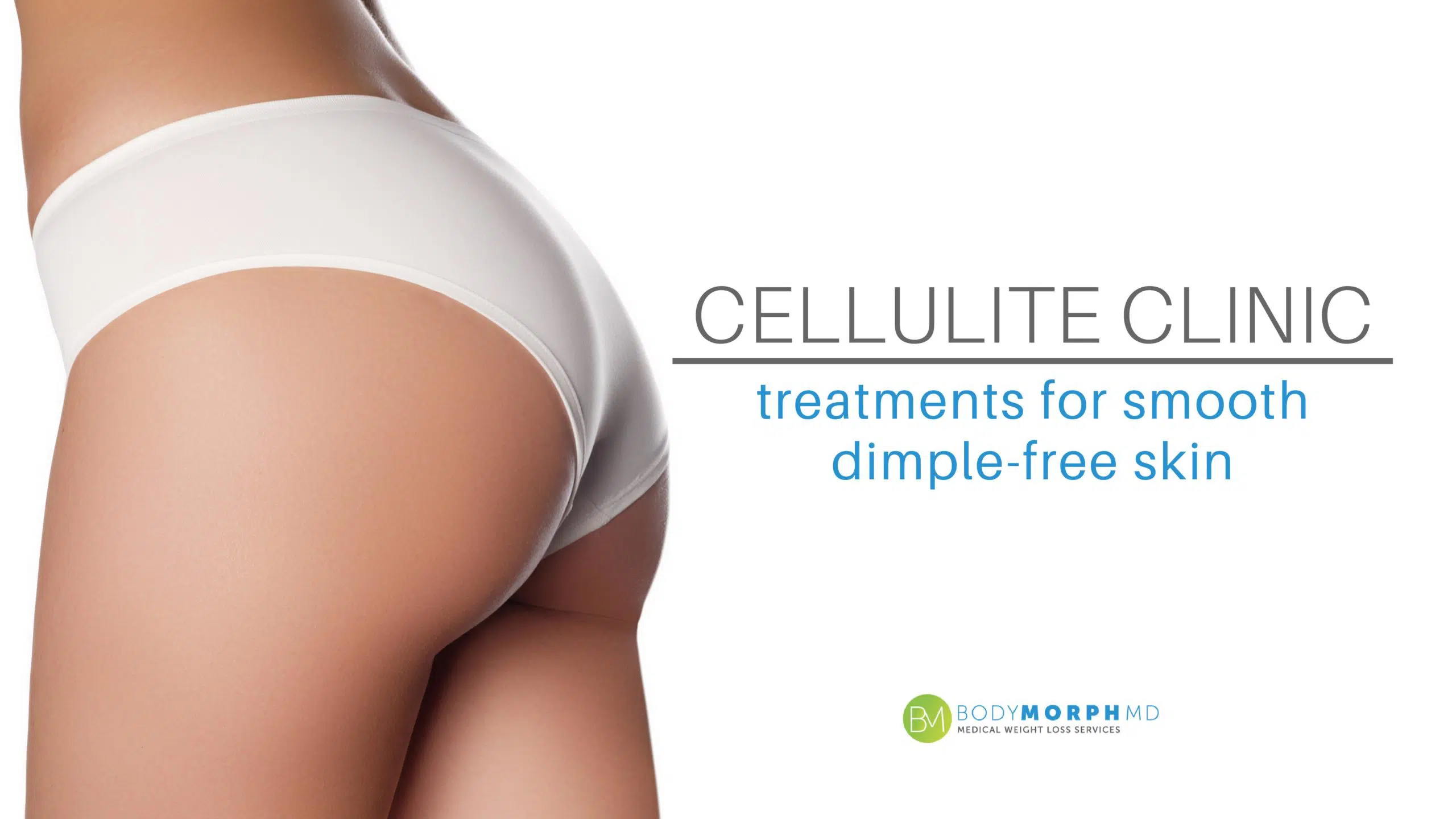 Cellulite Clinic at Body Morph MD